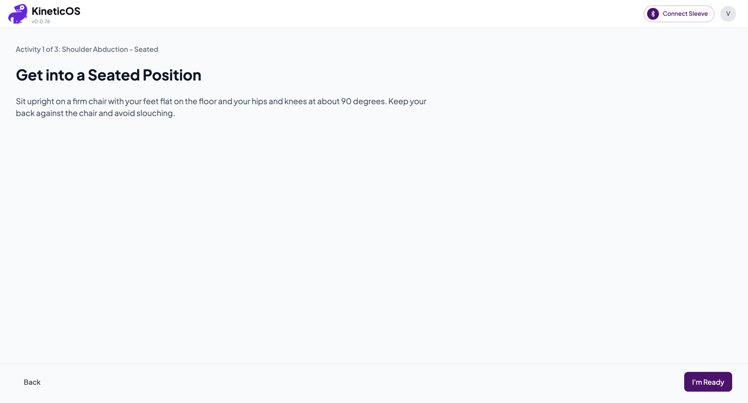 Get into a Seated Position screen with a demo video and I'm Ready button